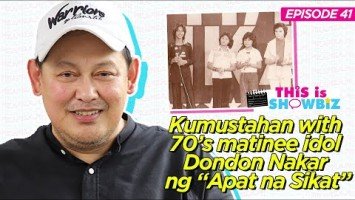 This is Showbiz #41: Kumustahan with 70’s matinee idol Dondon Nakar ng “Apat na Sikat”